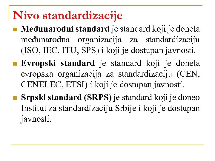 Nivo standardizacije n n n Međunarodni standard je standard koji je donela međunarodna organizacija