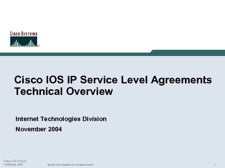 Cisco IOS IP Service Level Agreements Technical Overview Internet Technologies Division November 2004 Cisco