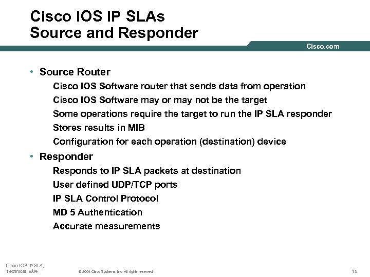 Cisco IOS IP SLAs Source and Responder • Source Router Cisco IOS Software router