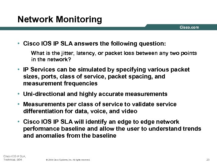 Network Monitoring • Cisco IOS IP SLA answers the following question: What is the