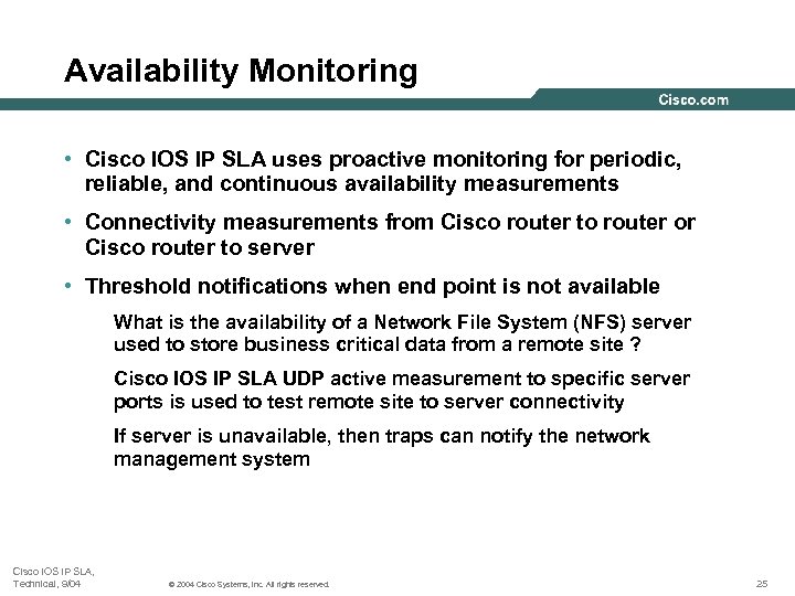 Availability Monitoring • Cisco IOS IP SLA uses proactive monitoring for periodic, reliable, and