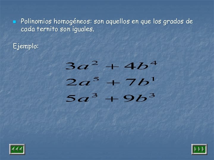 n Polinomios homogéneos: son aquellos en que los grados de cada ternito son iguales.