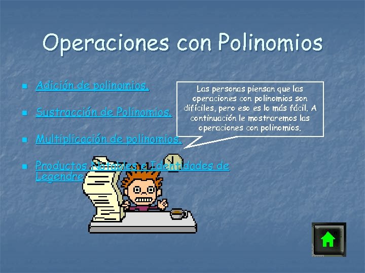 Operaciones con Polinomios n Adición de polinomios. n Sustracción de Polinomios. n Multiplicación de