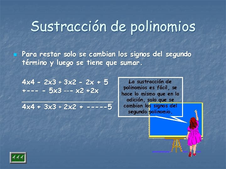 Sustracción de polinomios n Para restar solo se cambian los signos del segundo término