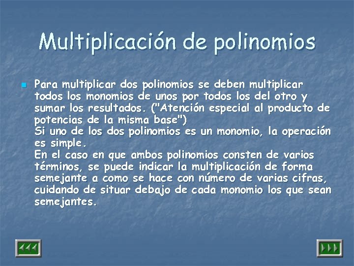 Multiplicación de polinomios n Para multiplicar dos polinomios se deben multiplicar todos los monomios