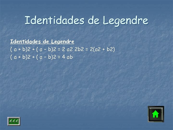 Identidades de Legendre ( a + b)2 + ( a – b)2 = 2