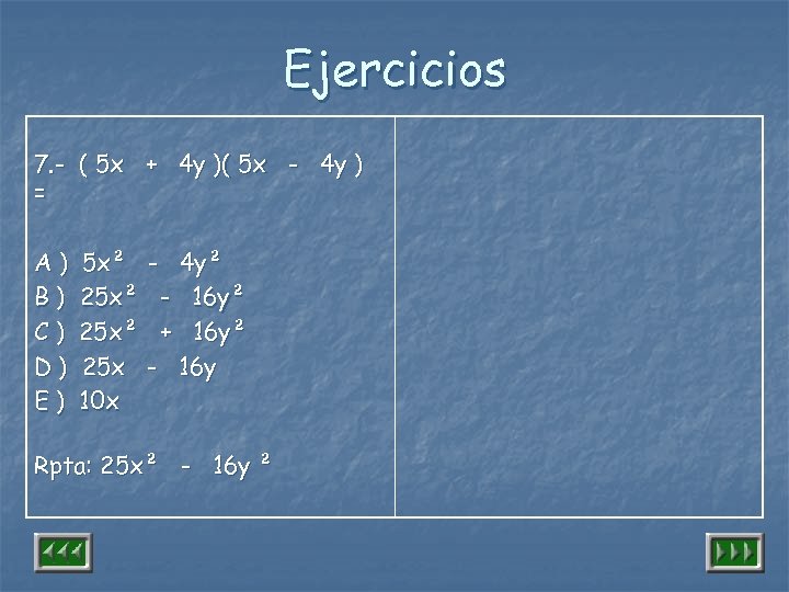 Ejercicios 7. - ( 5 x + 4 y )( 5 x - 4