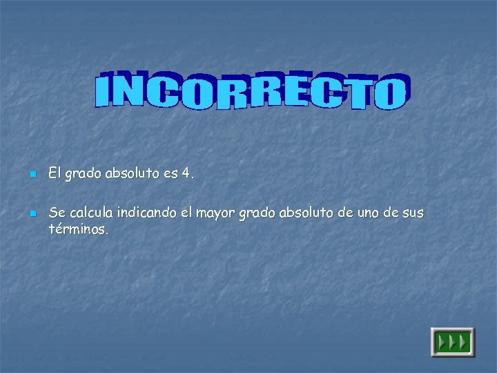 n n El grado absoluto es 4. Se calcula indicando el mayor grado absoluto