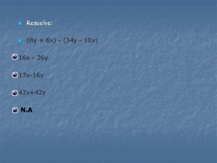 n Resuelve: n (8 y + 6 x) - (34 y - 10 x)