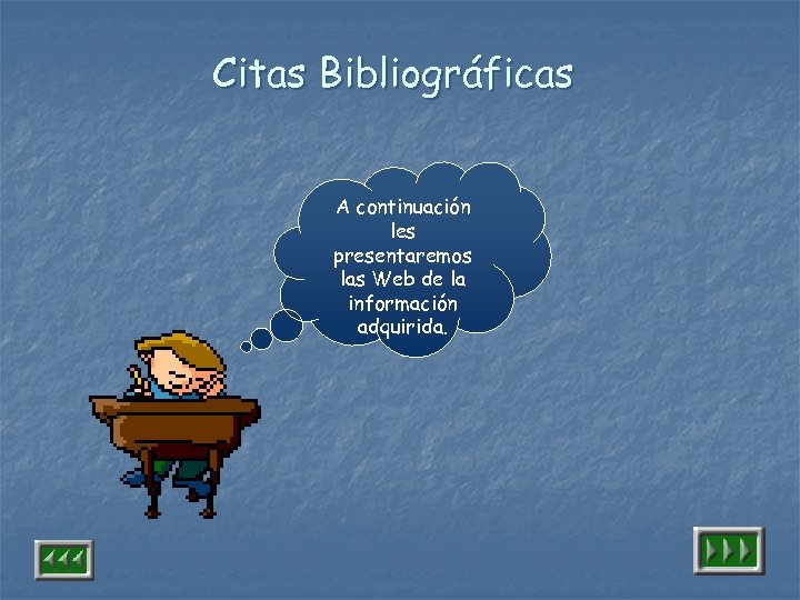 Citas Bibliográficas A continuación les presentaremos las Web de la información adquirida. 