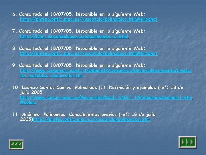 6. Consultada el 18/07/05. Disponible en la siguiente Web: http: //platea. pntic. mec. es/~ascatala/polinomios.