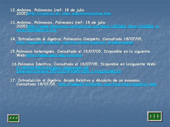 12. Anónimo. Polinomios (ref: 18 de julio 2005)http: //ciencias. bc. inter. edu/ntoro/polinw. htm 13.