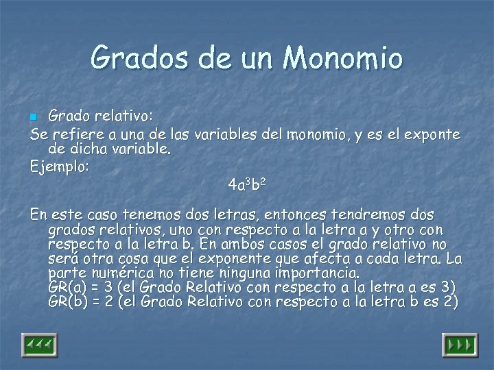 Grados de un Monomio Grado relativo: Se refiere a una de las variables del