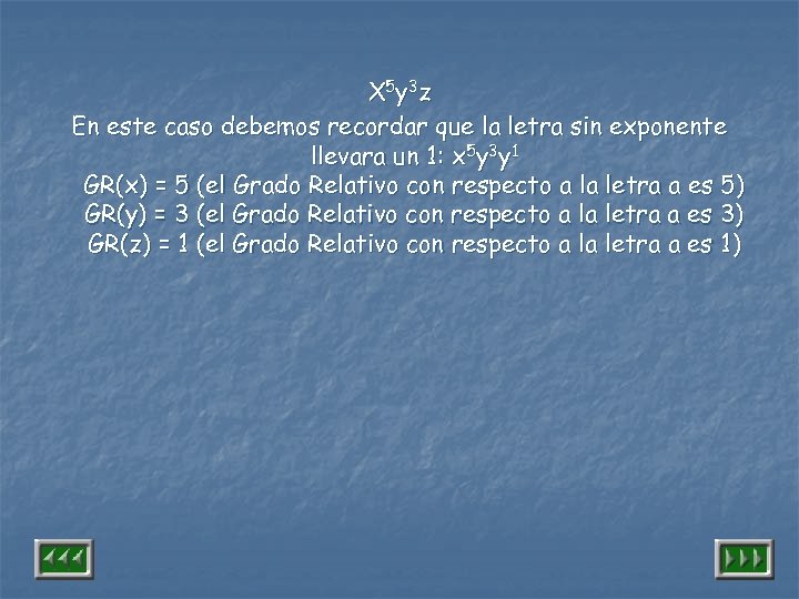 X 5 y 3 z En este caso debemos recordar que la letra sin