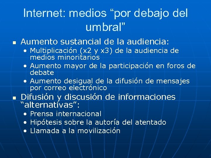 Internet: medios “por debajo del umbral” n Aumento sustancial de la audiencia: • Multiplicación
