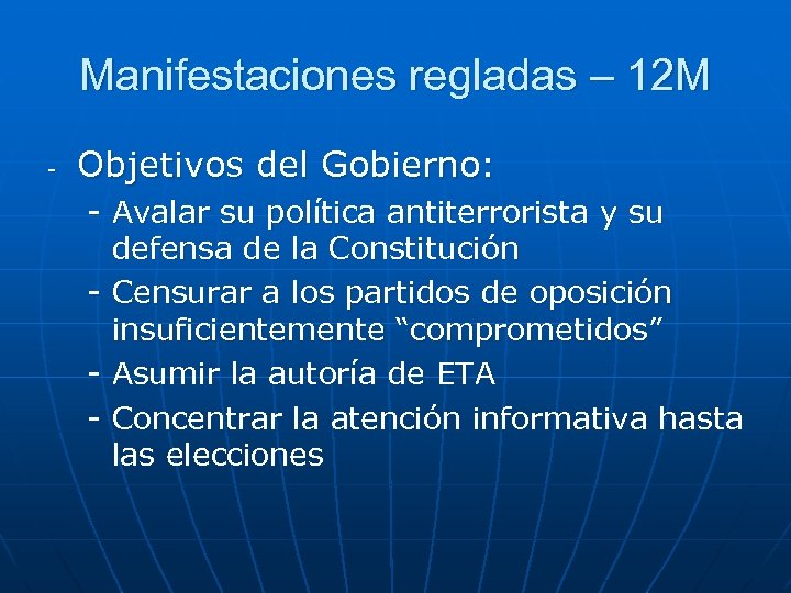 Manifestaciones regladas – 12 M - Objetivos del Gobierno: - Avalar su política antiterrorista