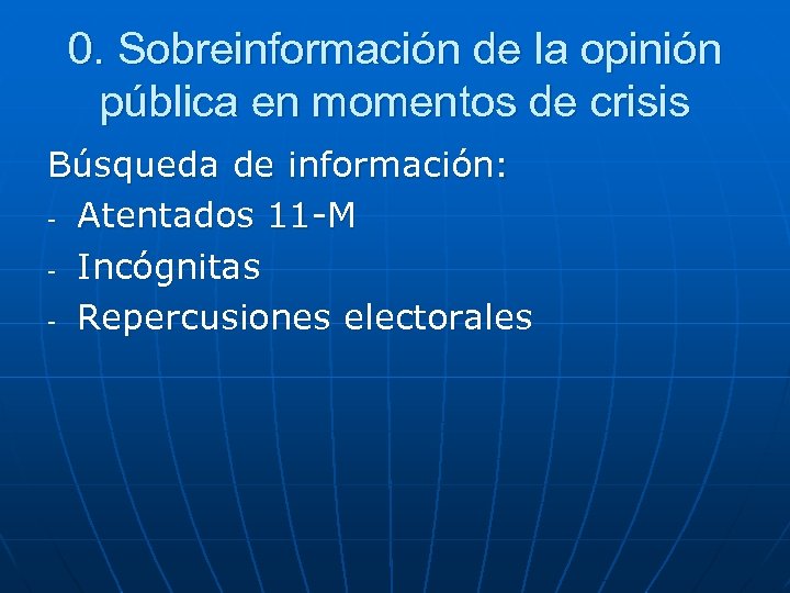 0. Sobreinformación de la opinión pública en momentos de crisis Búsqueda de información: -