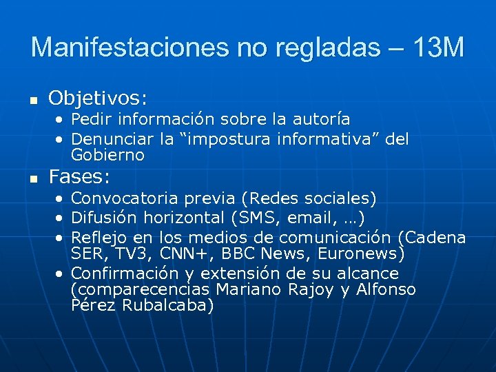 Manifestaciones no regladas – 13 M n Objetivos: • Pedir información sobre la autoría