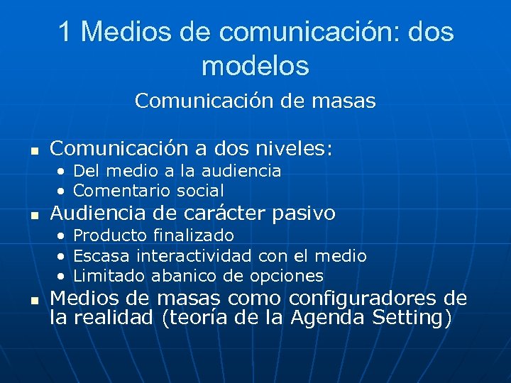 1 Medios de comunicación: dos modelos Comunicación de masas n Comunicación a dos niveles: