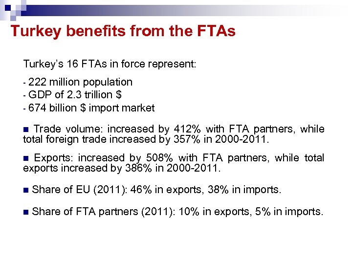 Turkey benefits from the FTAs Turkey’s 16 FTAs in force represent: 222 million population