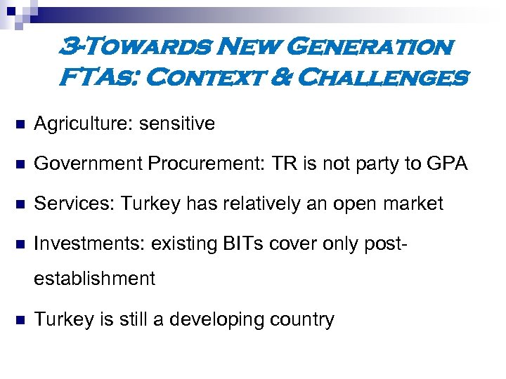 3 -Towards New Generation FTAs: Context & Challenges n Agriculture: sensitive n Government Procurement:
