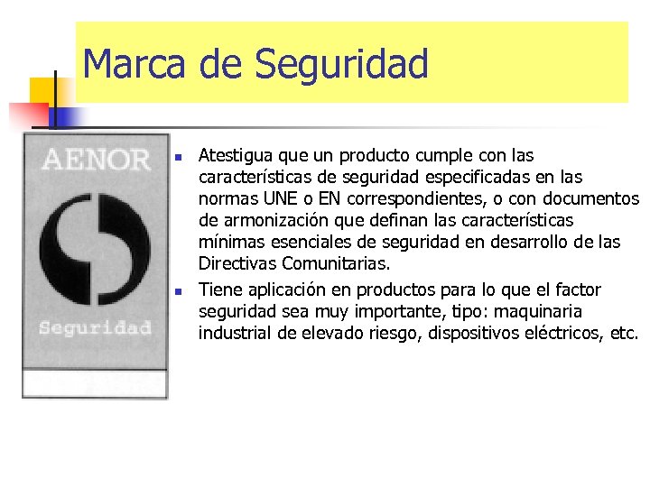 Marca de Seguridad n n Atestigua que un producto cumple con las características de