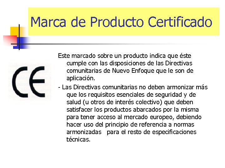 Marca de Producto Certificado Este marcado sobre un producto indica que éste cumple con