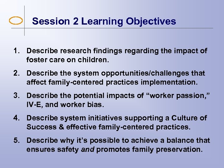 Session 2 Learning Objectives 1. Describe research findings regarding the impact of foster care