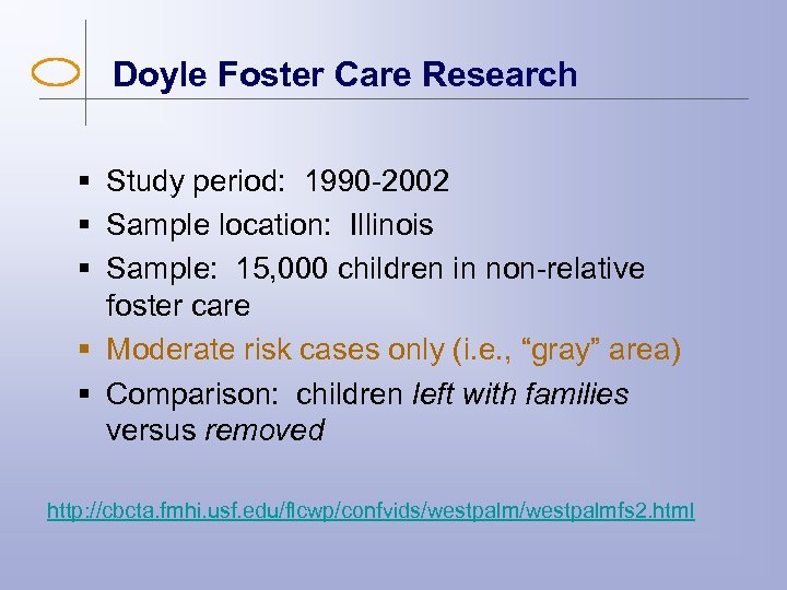 Doyle Foster Care Research § Study period: 1990 -2002 § Sample location: Illinois §