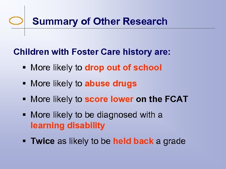 Summary of Other Research Children with Foster Care history are: § More likely to