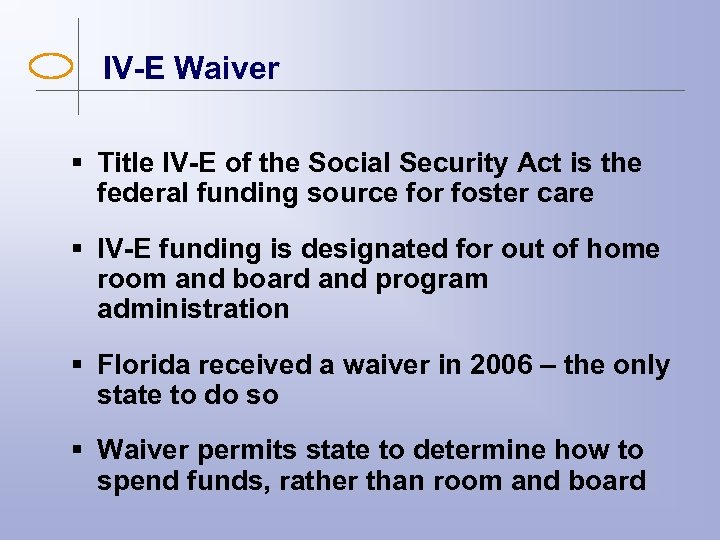 IV-E Waiver § Title IV-E of the Social Security Act is the federal funding