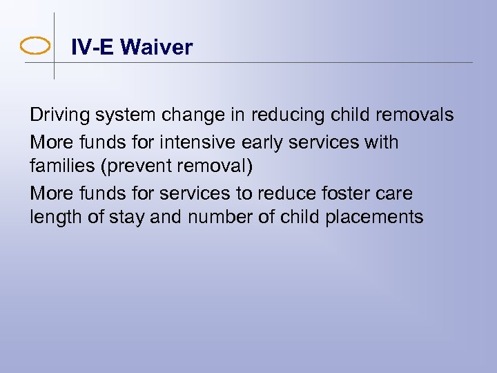 IV-E Waiver Driving system change in reducing child removals More funds for intensive early