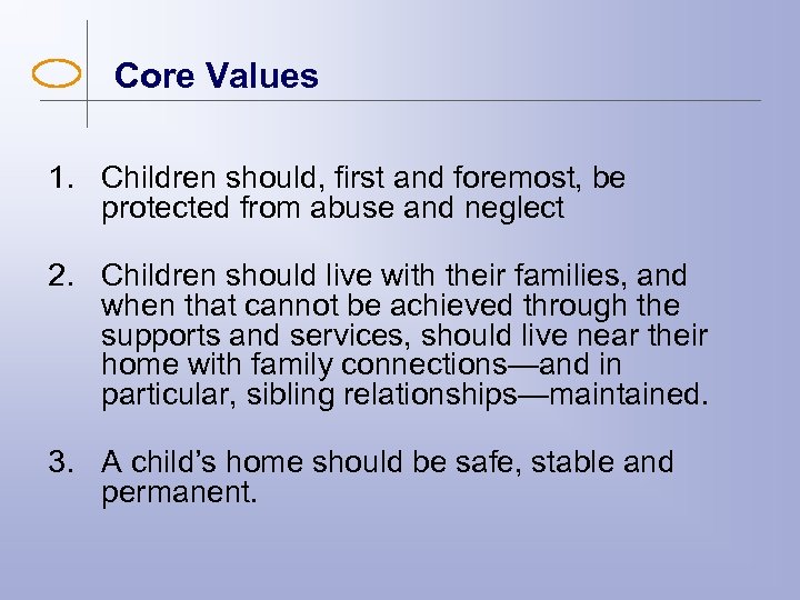 Core Values 1. Children should, first and foremost, be protected from abuse and neglect