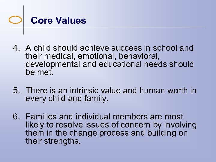 Core Values 4. A child should achieve success in school and their medical, emotional,