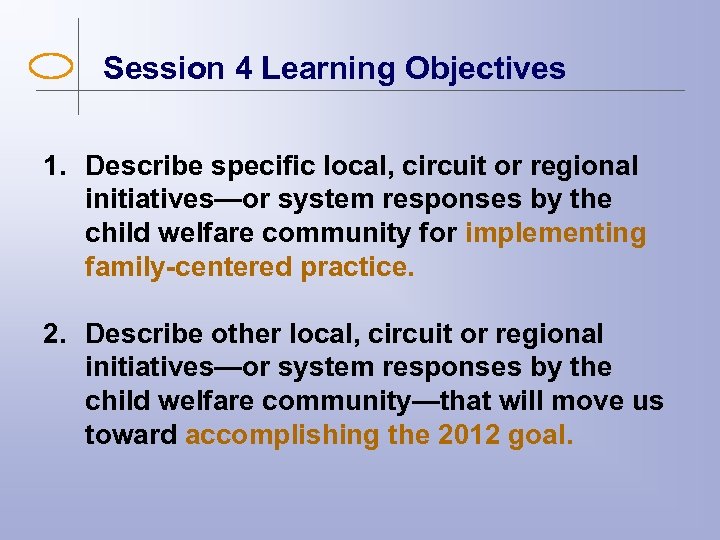Session 4 Learning Objectives 1. Describe specific local, circuit or regional initiatives—or system responses