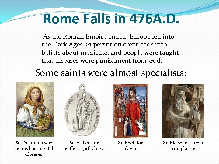 Rome Falls in 476 A. D. As the Roman Empire ended, Europe fell into