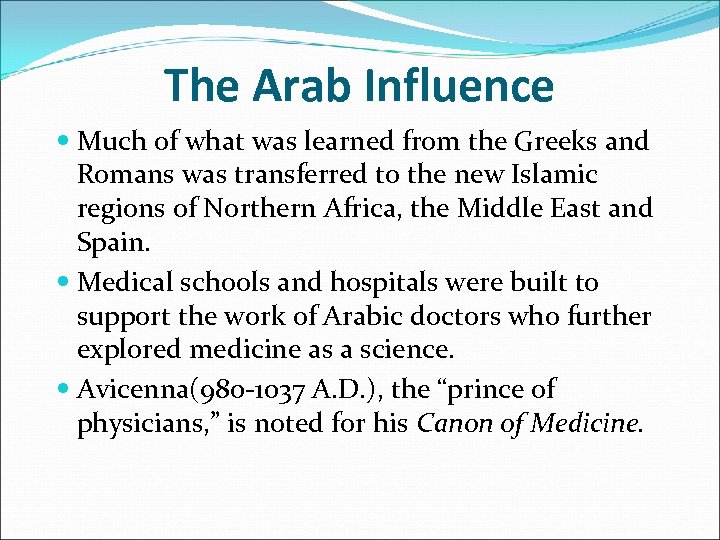 The Arab Influence Much of what was learned from the Greeks and Romans was