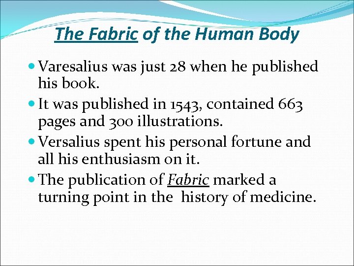The Fabric of the Human Body Varesalius was just 28 when he published his