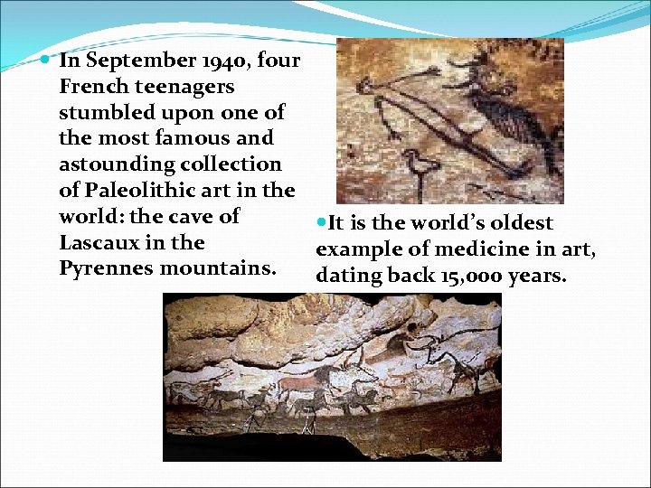  In September 1940, four French teenagers stumbled upon one of the most famous