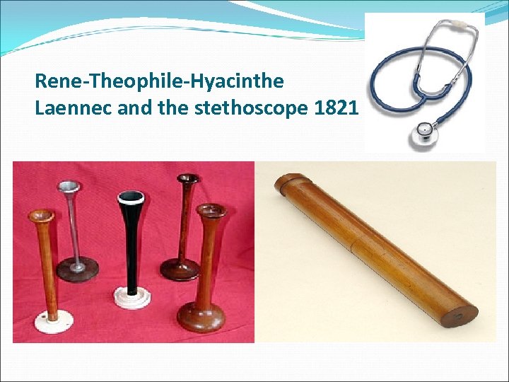 Rene-Theophile-Hyacinthe Laennec and the stethoscope 1821 