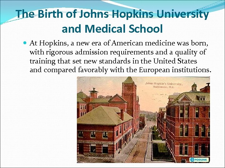 The Birth of Johns Hopkins University and Medical School At Hopkins, a new era