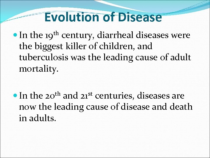 Evolution of Disease In the 19 th century, diarrheal diseases were the biggest killer