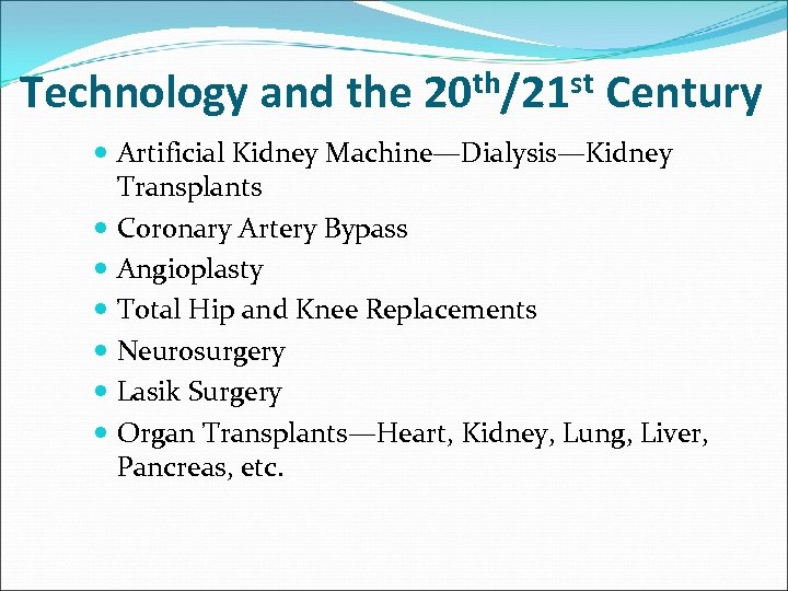 Technology and the 20 th/21 st Century Artificial Kidney Machine—Dialysis—Kidney Transplants Coronary Artery Bypass