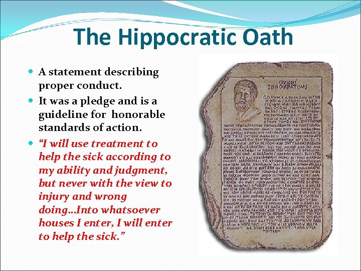 The Hippocratic Oath A statement describing proper conduct. It was a pledge and is