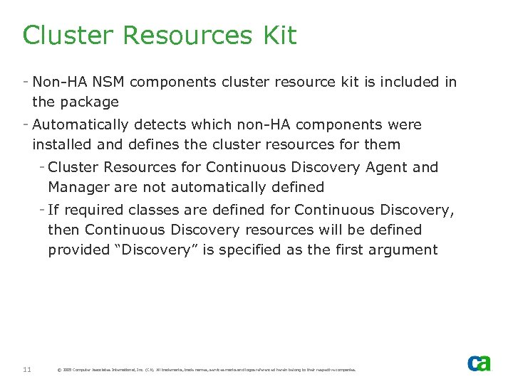 Cluster Resources Kit - Non-HA NSM components cluster resource kit is included in the
