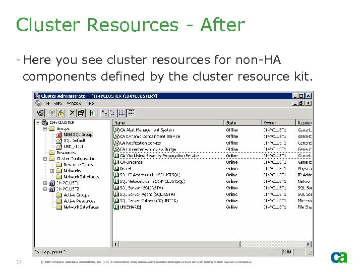 Cluster Resources - After - Here you see cluster resources for non-HA components defined