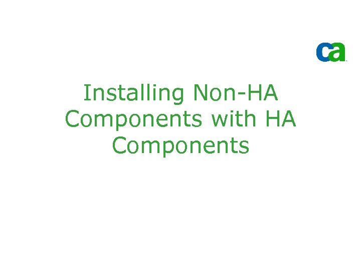 Installing Non-HA Components with HA Components 