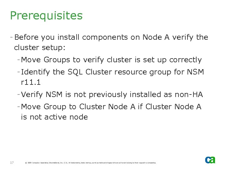 Prerequisites - Before you install components on Node A verify the cluster setup: -