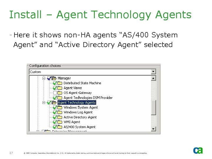 Install – Agent Technology Agents - Here it shows non-HA agents “AS/400 System Agent”
