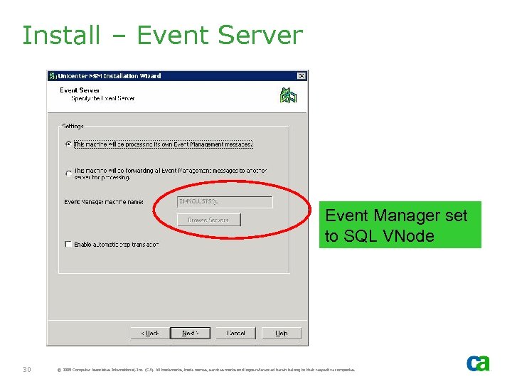 Install – Event Server Event Manager set to SQL VNode 30 © 2005 Computer